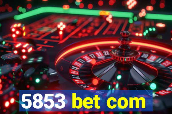 5853 bet com